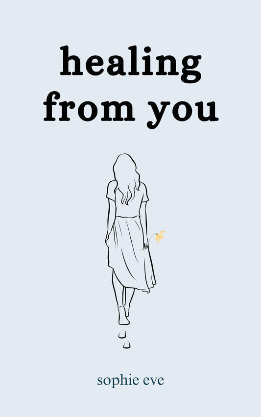 healing from you: poems on leaving, letting go, rebuilding self growth and love - DeKove