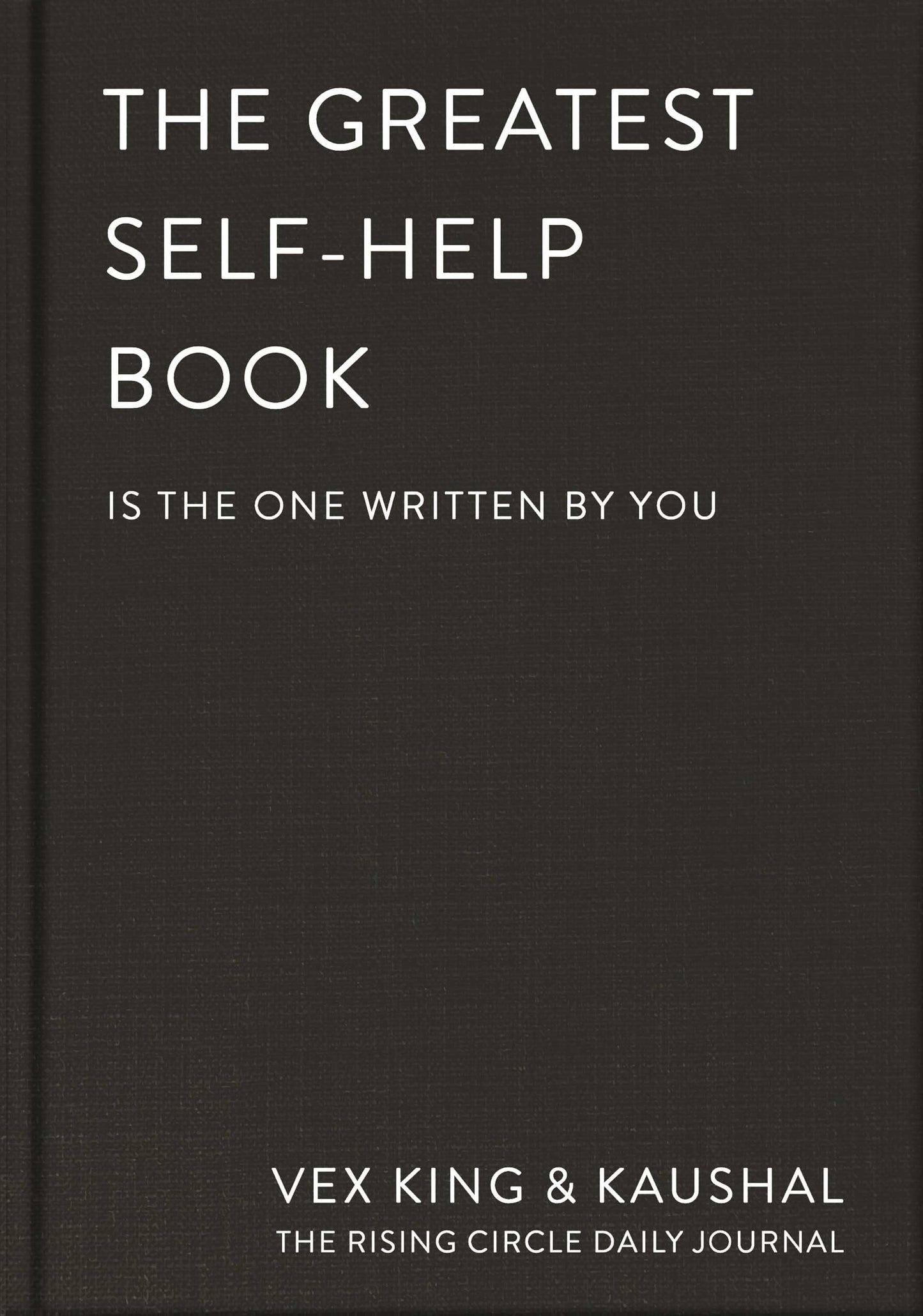 The Greatest Self-Help Book (is the one written by you): A Daily Journal for Gratitude, Happiness, Reflection and Self-Love - DeKove