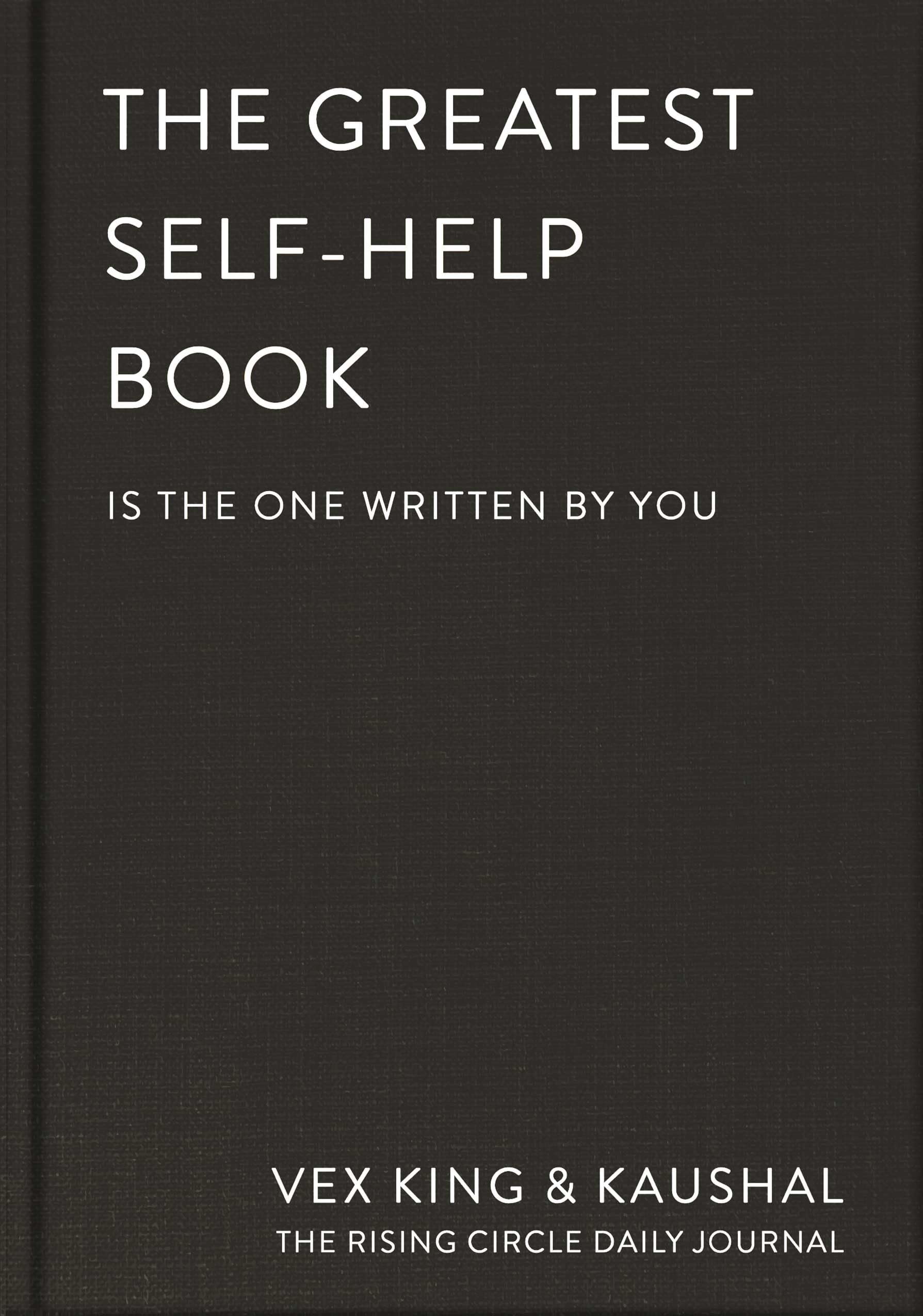 The Greatest Self-Help Book (is the one written by you): A Daily Journal for Gratitude, Happiness, Reflection and Self-Love - DeKove